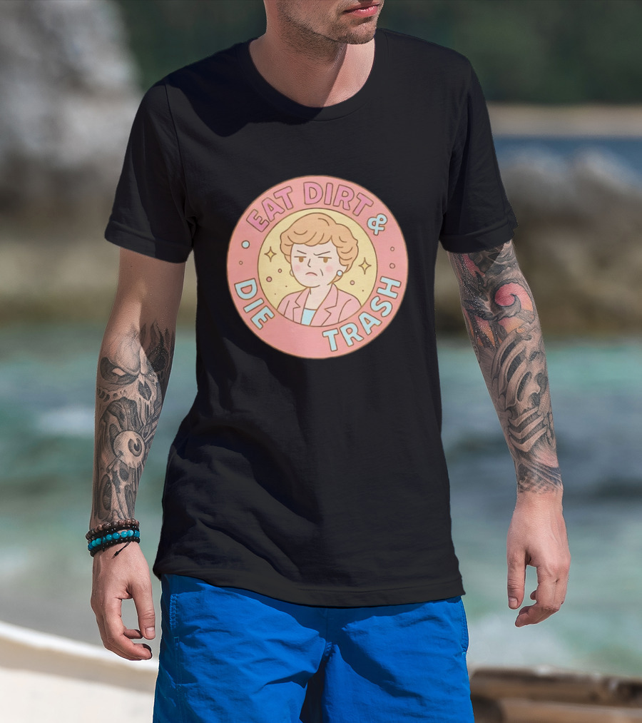 Golden Girls Eat Dirt & Die Trash Circle T-Shirt