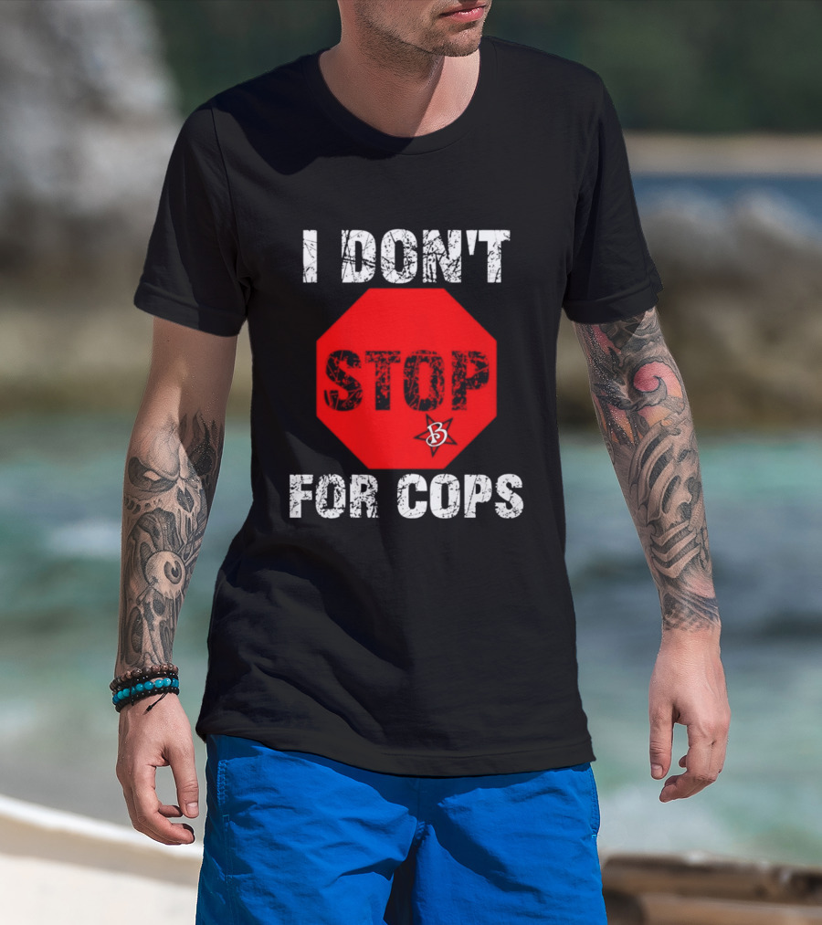 I Don't Stop For Cops Octagonal Warning Stop Sign T-Shirt
