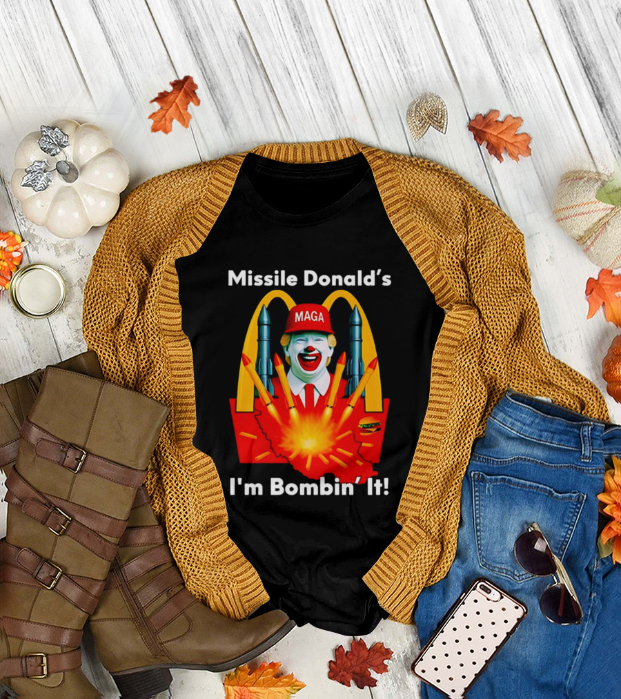 Missile Donald's MAGA Clown I'm Bombin' It McDonald's T-Shirt