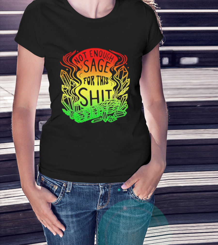 Not Enough Sage For This Shit Spiritual AF Rasta Smoke Smudge Stick T-Shirt