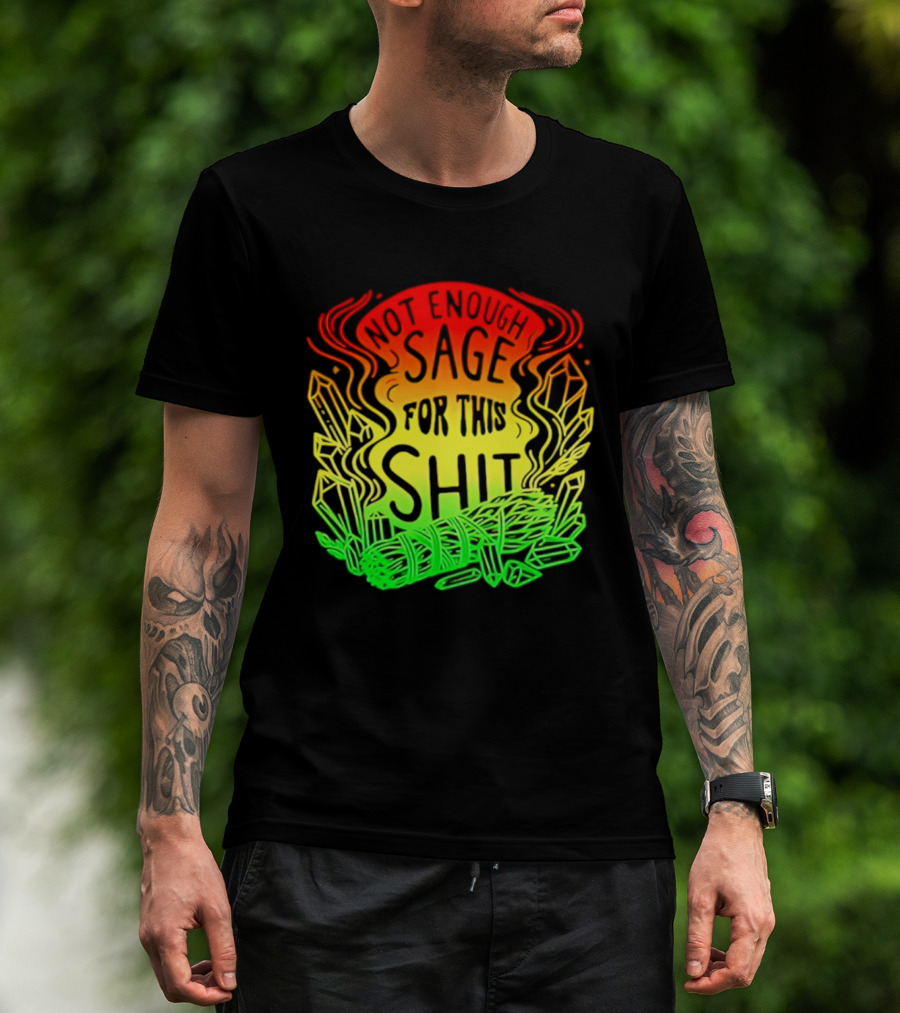 Not Enough Sage For This Shit Spiritual AF Rasta Smoke Smudge Stick T-Shirt