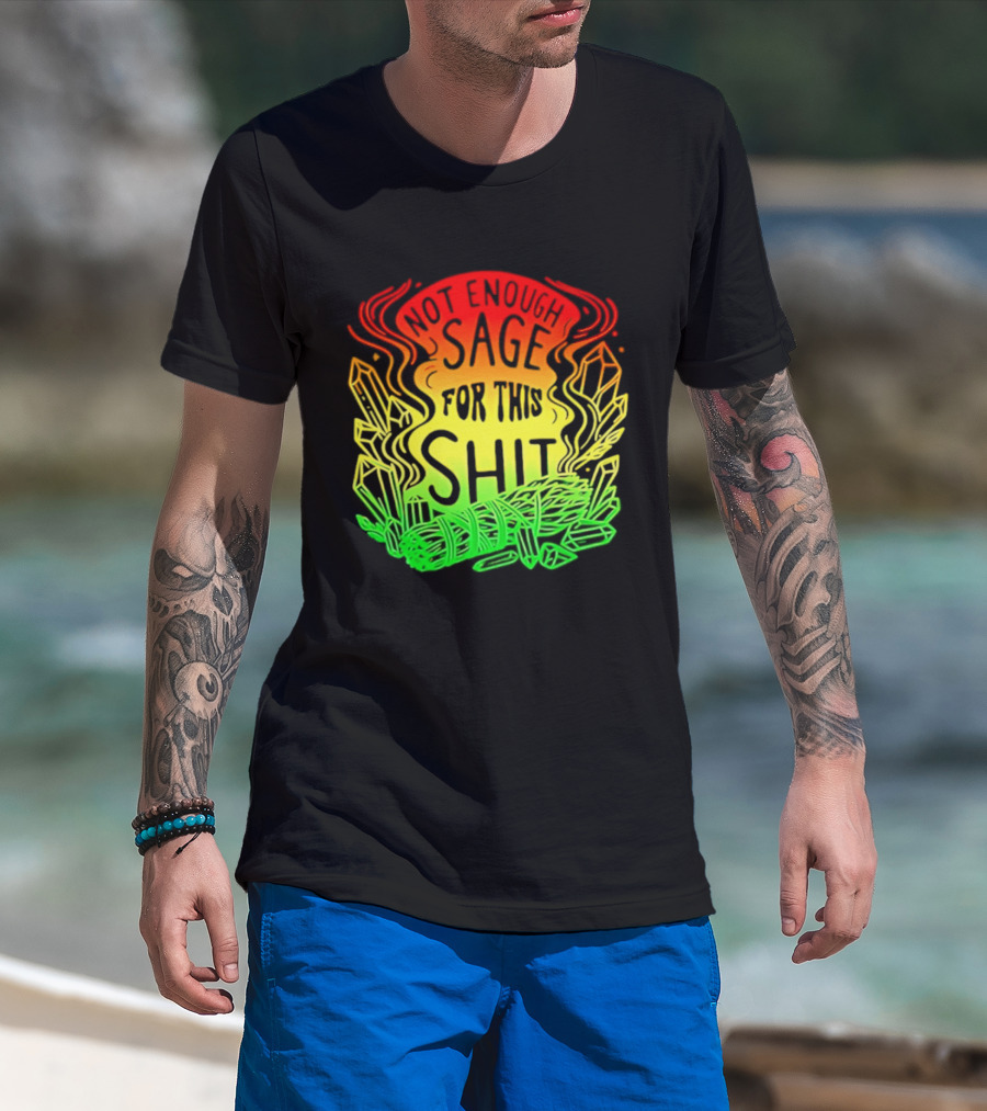 Not Enough Sage For This Shit Spiritual AF Rasta Smoke Smudge Stick T-Shirt