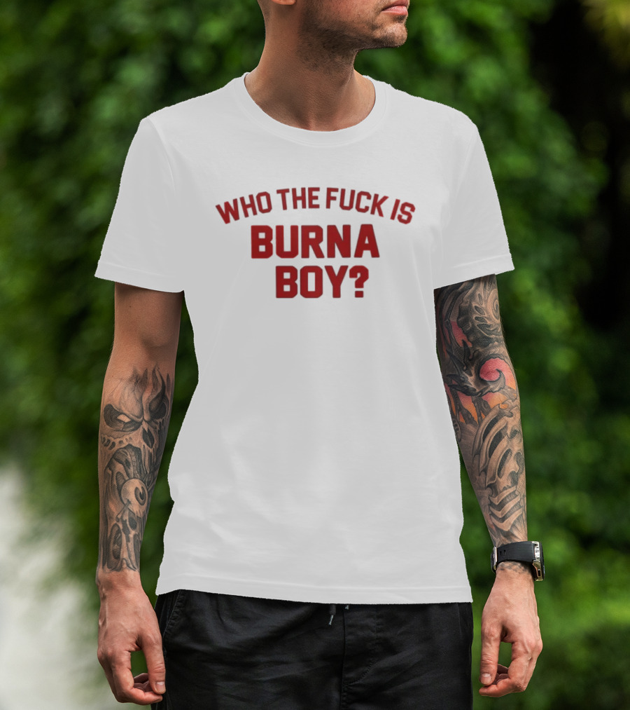 Who The Fuck Is Burna Boy Red T-Shirt
