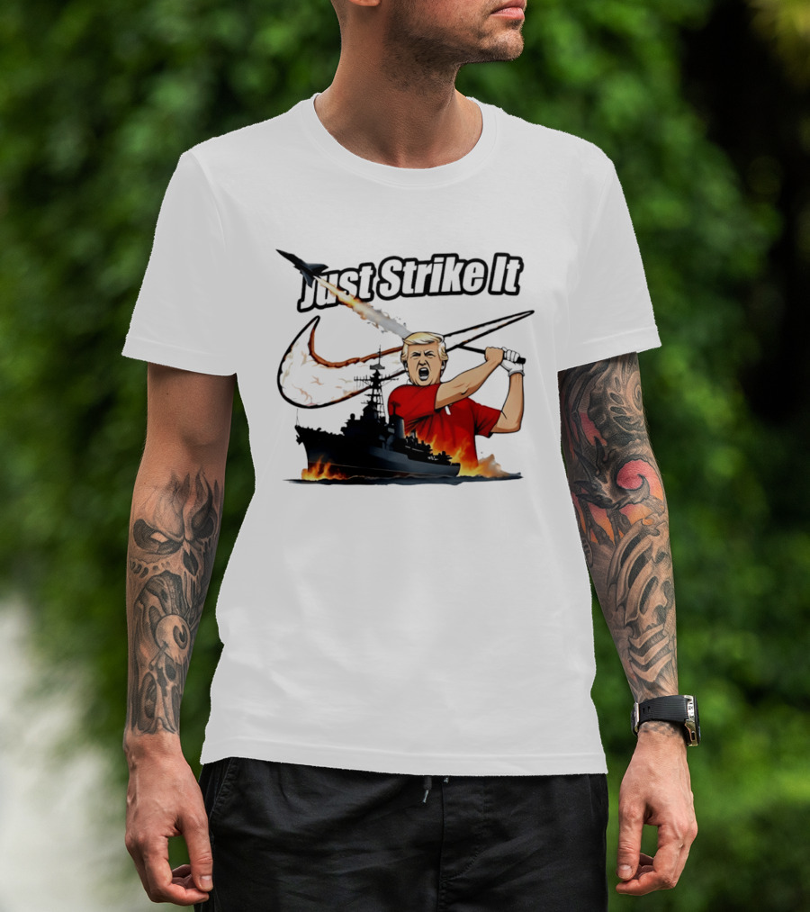 Just Strike It Trump Warship Missile Attack T-Shirt