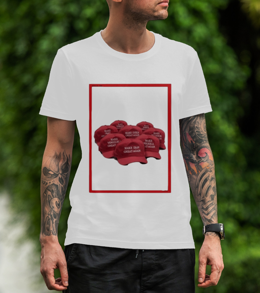 TIME Magazine Cover Make Iran Syria Venezuela Nigeria Iraq Somalia Ecuador Great Again T-Shirt