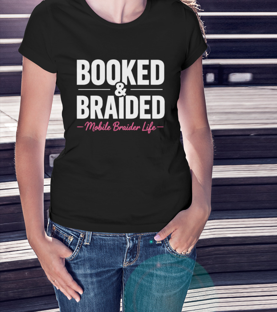 Booked And Braided Mobile Braider Life Essentials T-Shirt