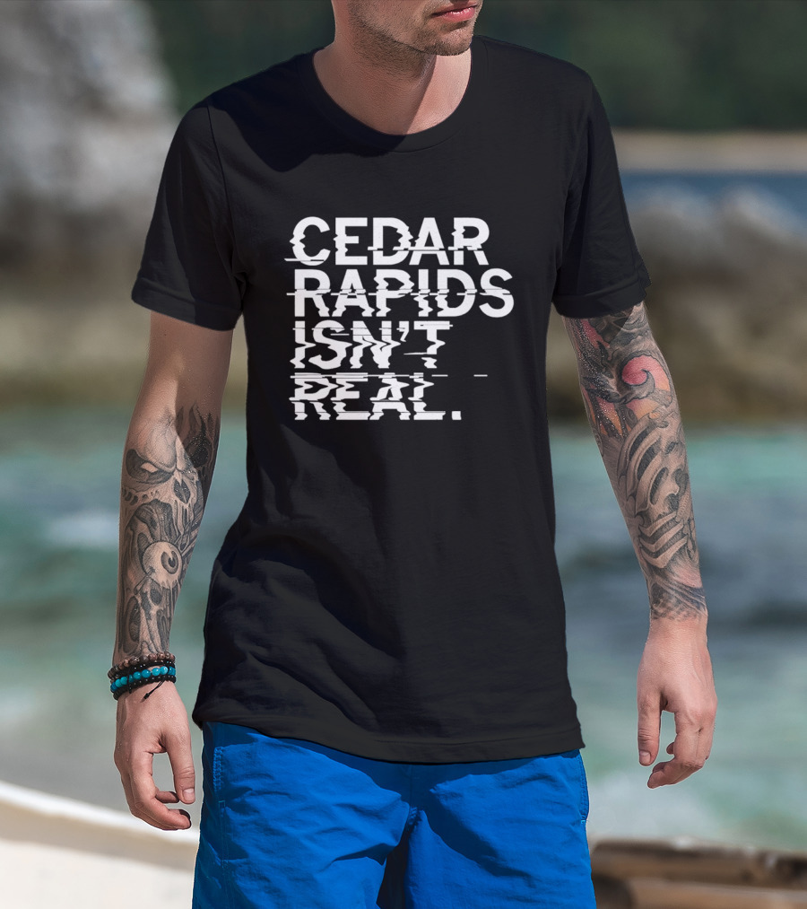 Cedar Rapids Isn't Real Willis Dady Homeless Shelter T-Shirt