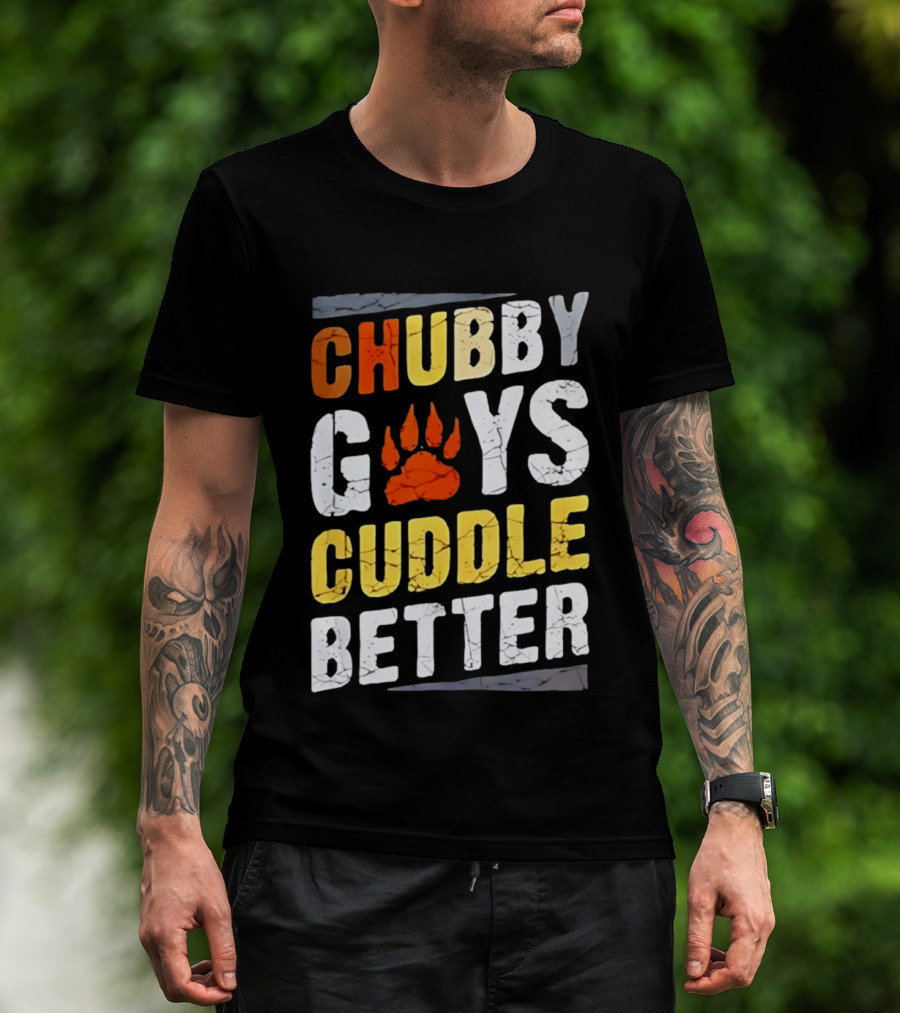 Chubby Guys Cuddle Better Bear Claw Paw Print T-Shirt