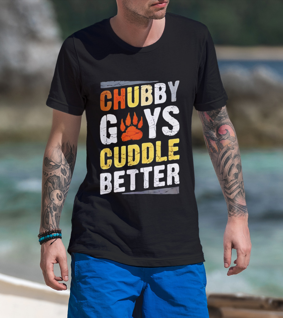 Chubby Guys Cuddle Better Bear Claw Paw Print T-Shirt