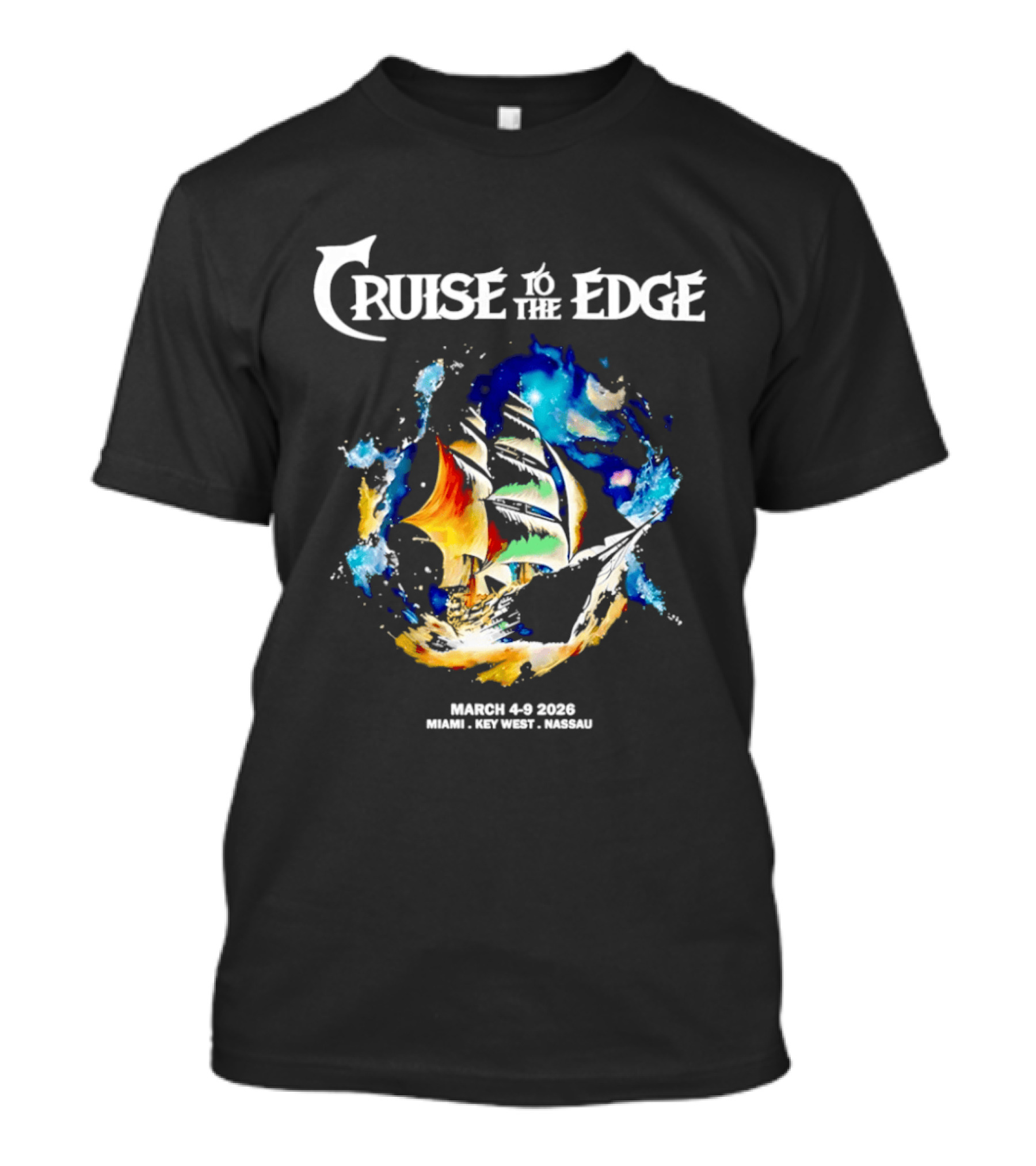 Cruise To The Edge 2026 March 4 9 Miami Nassau Bahamas Colorful Ship T-Shirt