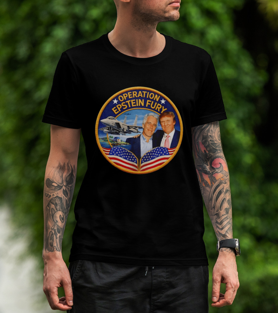 Operation Epstein Fury Donald Trump Jeffrey Epstein Patch T-Shirt