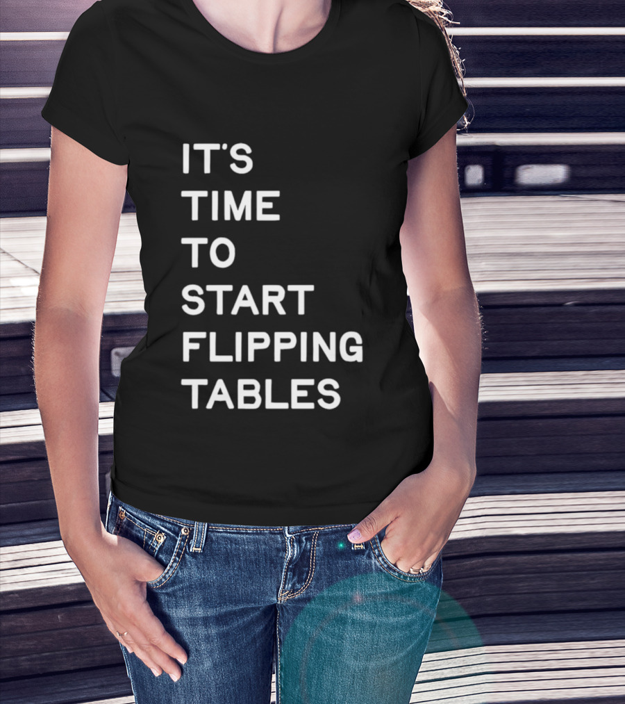 Talarico It's Time To Start Flipping Tables T-Shirt