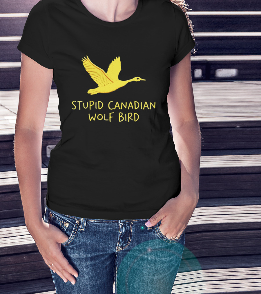 Stupid Canadian Wolf Bird Gold Goose T-Shirt