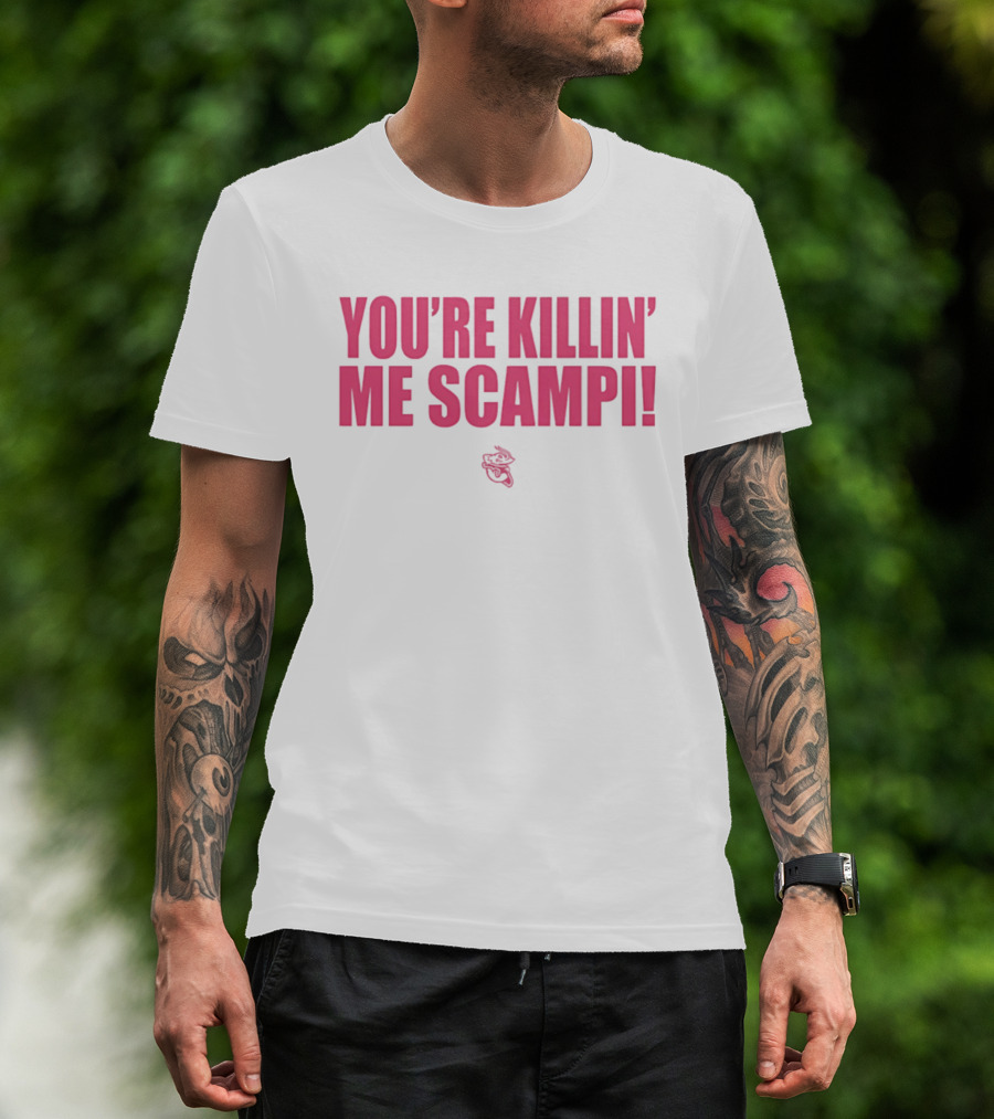 You're Killin' Me Scampi Cartoon Shrimp Fun Phrase T-Shirt