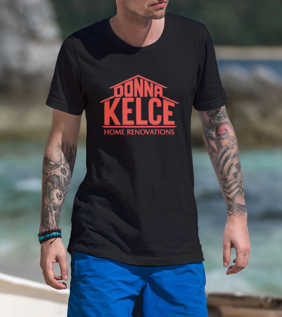 Donna Kelce Home Renovations Housing T-Shirt