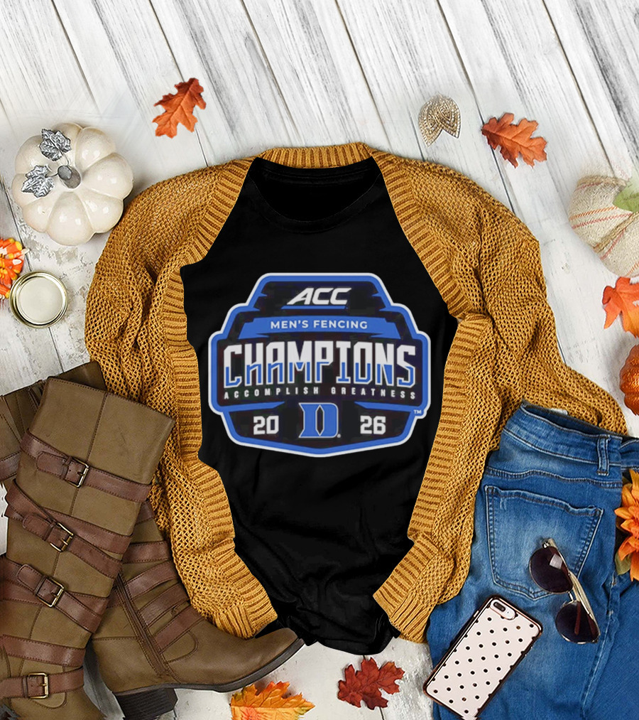 ACC Men's Fencing Champions 2026 Accomplish Greatness Duke T-Shirt