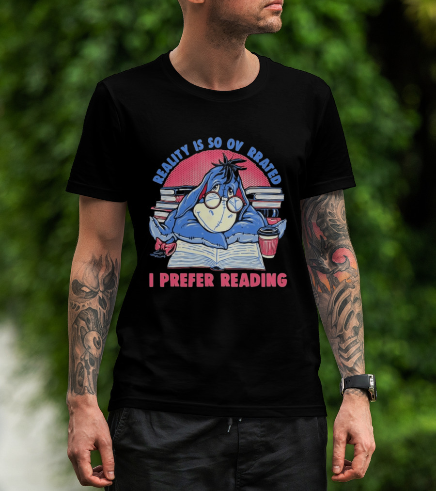 Eeyore Reality Is So Overrated I Prefer Reading Books And Coffee T-Shirt