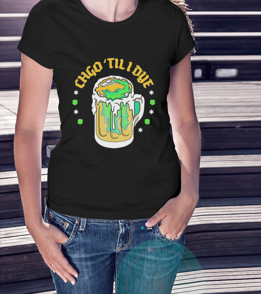 CHGO 'Til I Dye St. Patrick's Day Green Beer Festive T-Shirt
