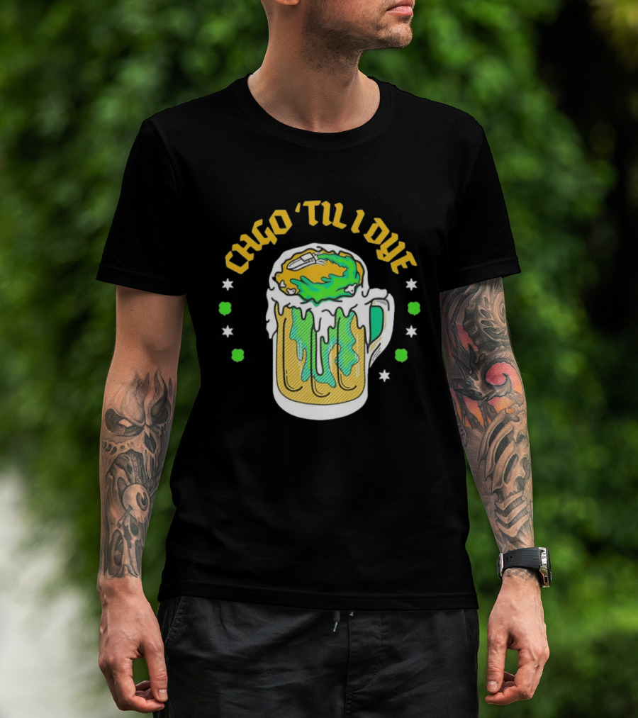 CHGO 'Til I Dye St. Patrick's Day Green Beer Festive T-Shirt