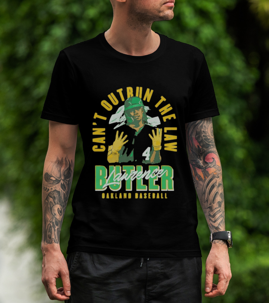 Can't Outrun The Law Lawrence Butler Oakland Baseball T-Shirt