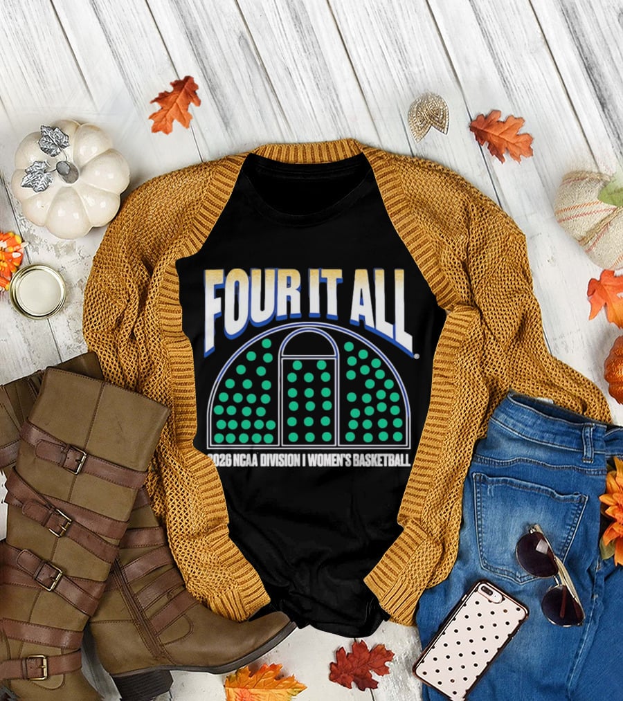 Four It All 2026 NCAA Division I Women's Basketball Tournament T-Shirt