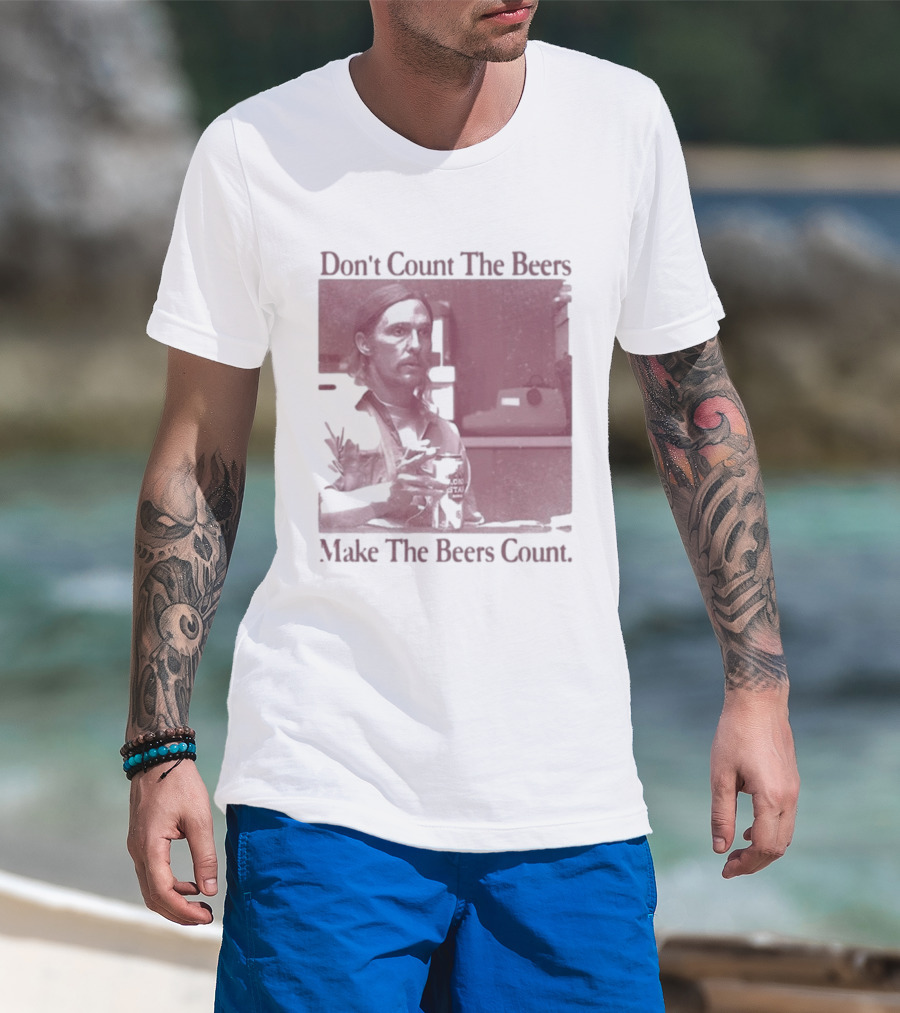 Don't Count The Beers Make The Beers Count Rustic Vibe T-Shirt