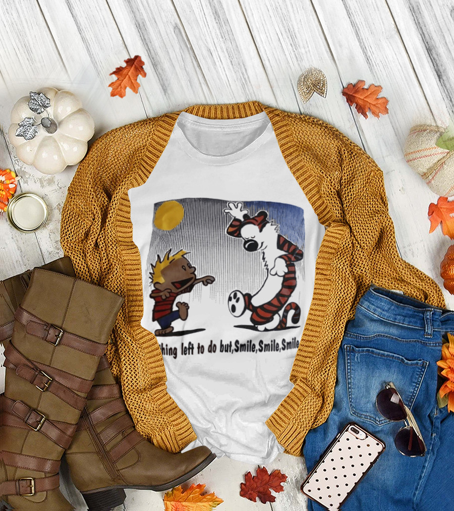 Calvin and Hobbes Nothing Left to Do but Smile Smile Smile Sun and Moon T-Shirt