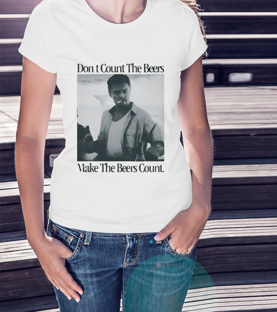 Don't Count The Beers Make The Beers Count Leonardo Dicaprio Archer Smoking Beer T-Shirt