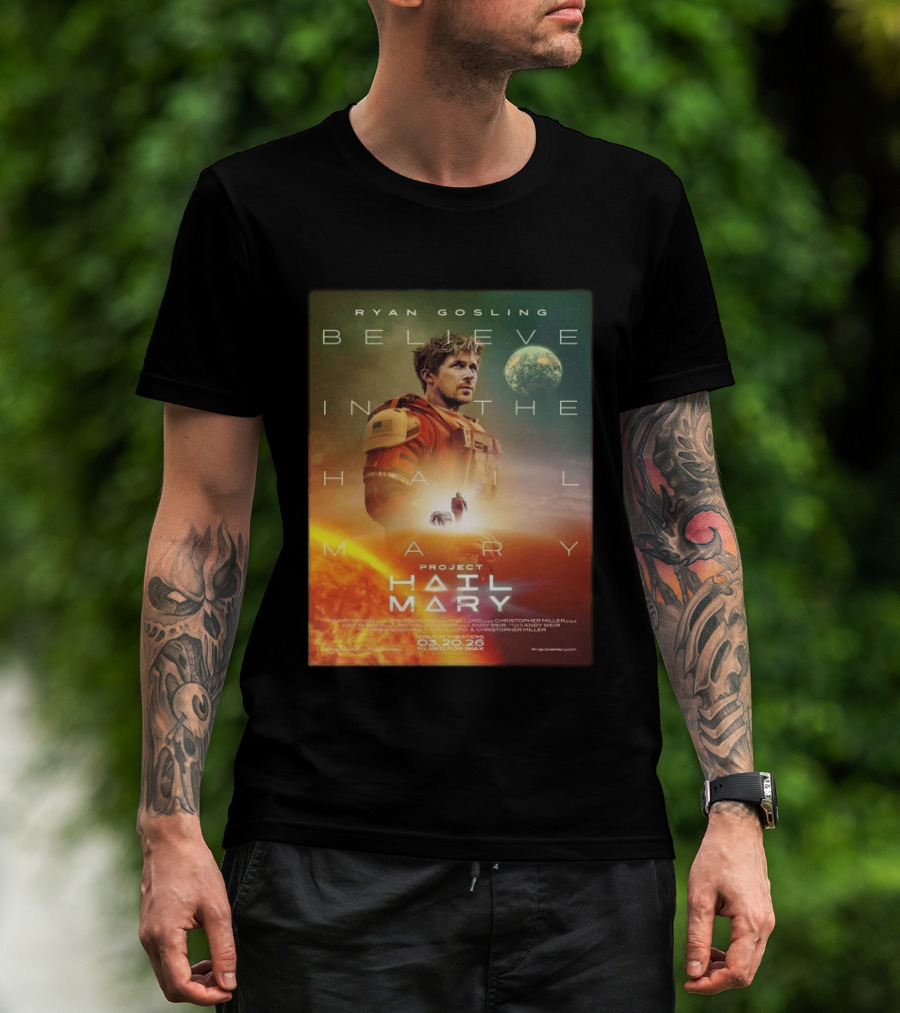 Ryan Gosling Believe In The Hail Mary Project Hail Mary 2026 T-Shirt