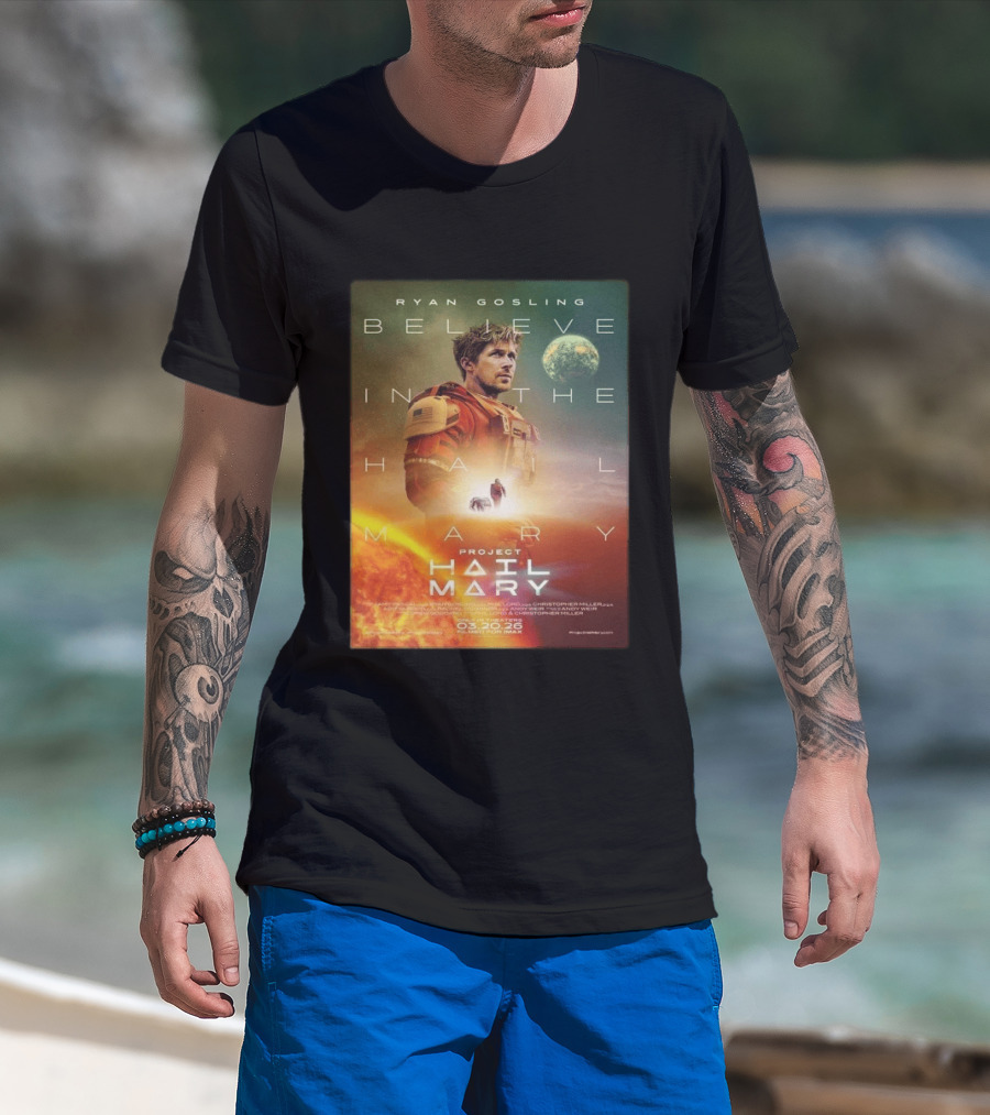 Ryan Gosling Believe In The Hail Mary Project Hail Mary 2026 T-Shirt