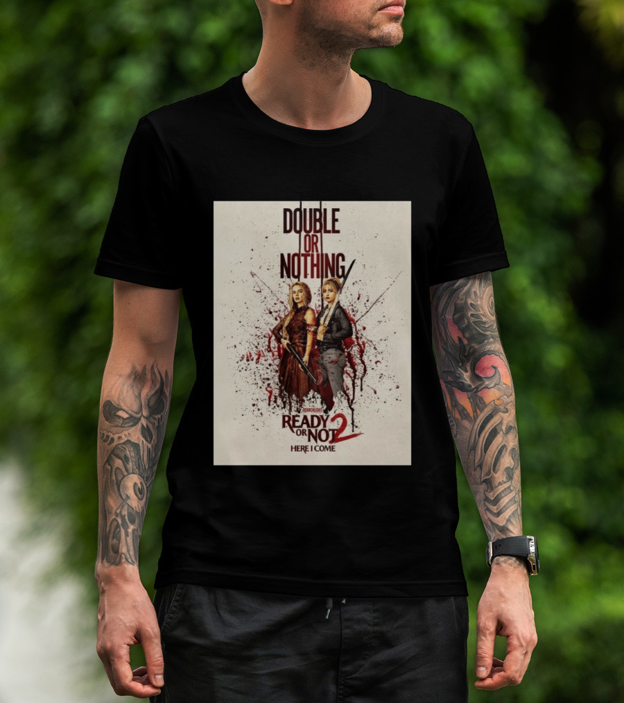 Double Or Nothing Ready Or Not 2 Here I Come T-Shirt