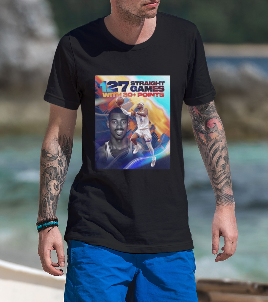 127 Straight Games With 20+ Points Shai Gilgeous Alexander OKC Thunder Basketball T-Shirt
