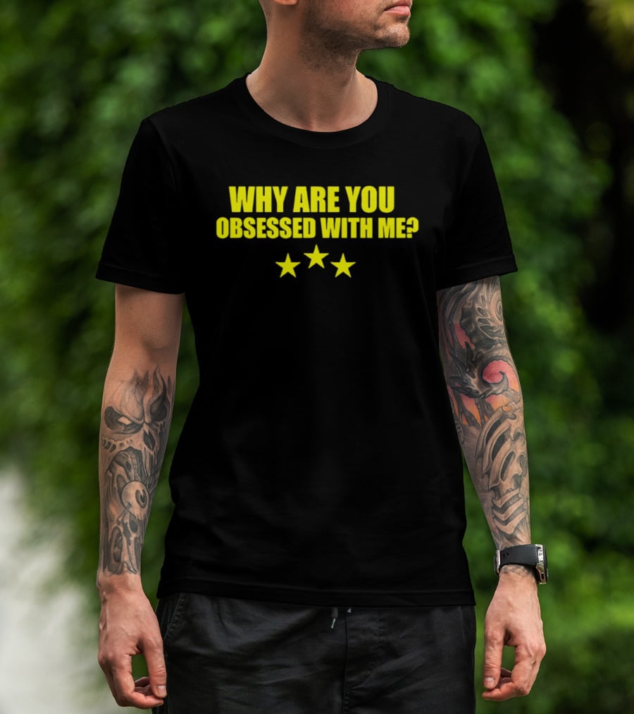 Why Are You Obsessed With Me Yellow Stars T-Shirt