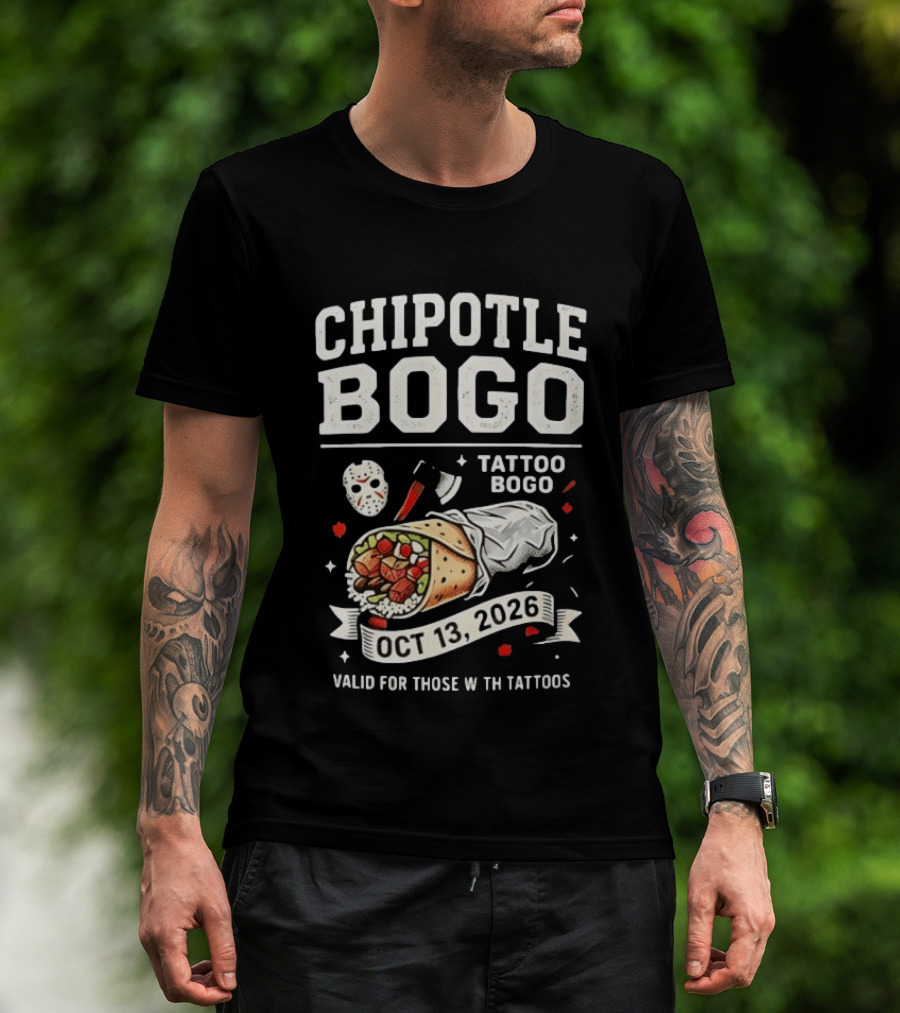 Chipotle BOGO Tattoo Promotion Oct 13 2026 Valid For Those With Tattoos T-Shirt