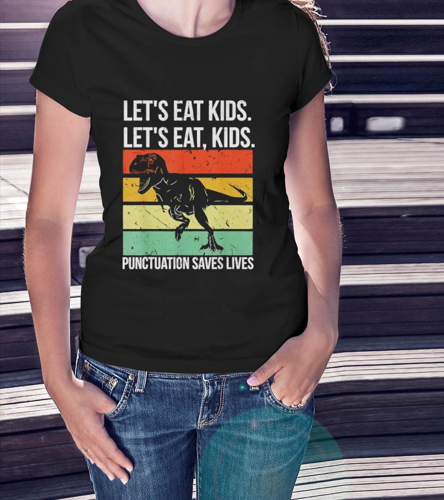 Let's Eat Kids Let's Eat Punctuation Saves Lives Dinosaur T-Shirt