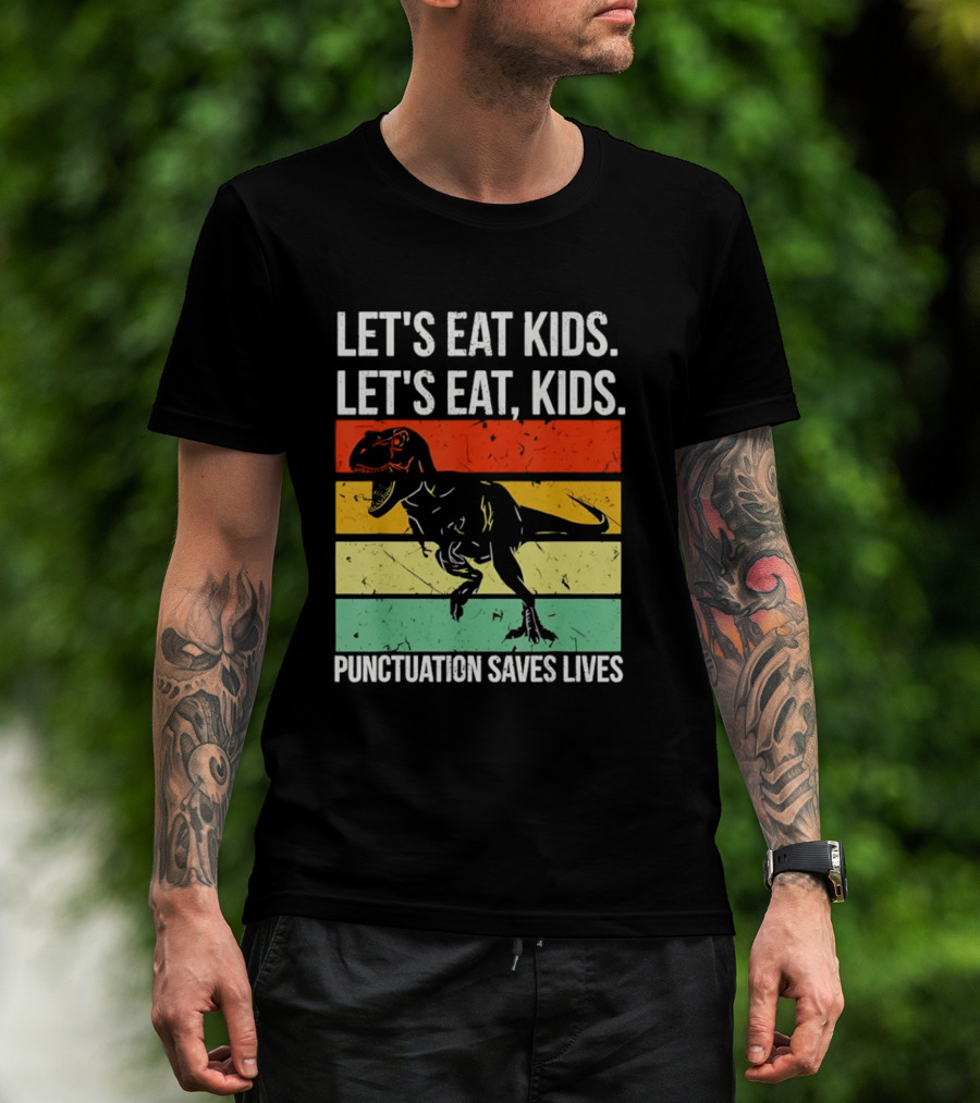 Let's Eat Kids Let's Eat Punctuation Saves Lives Dinosaur T-Shirt