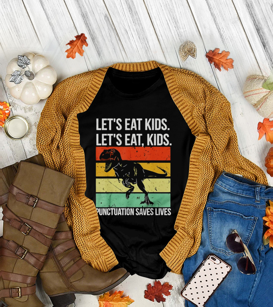Let's Eat Kids Let's Eat Punctuation Saves Lives Dinosaur T-Shirt
