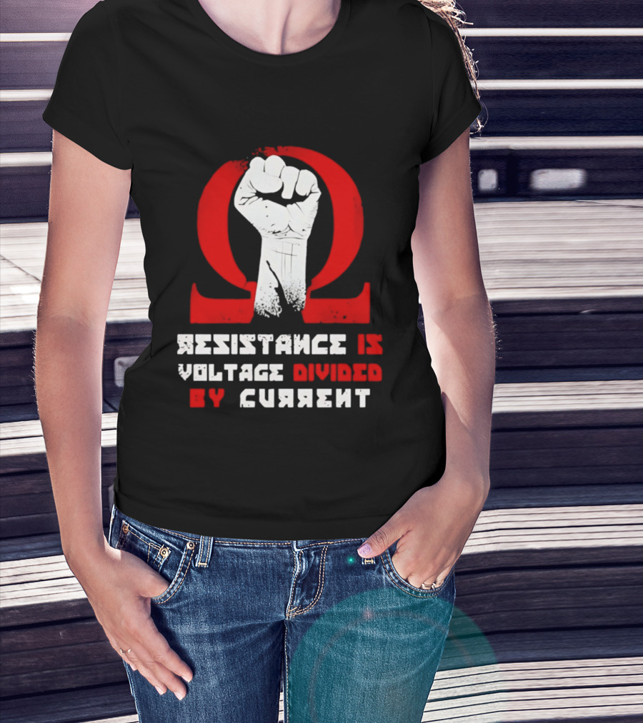 Resistance Is Voltage Divided By Current Omega Symbol With Raised Fist T-Shirt