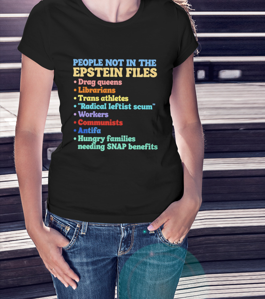 People Not In The Epstein Files T-Shirt