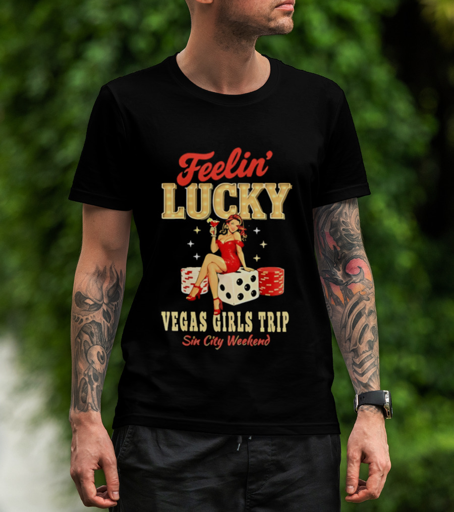 Feelin' Lucky Vegas Girls Trip Casino Vacation Sin City Weekend T-Shirt