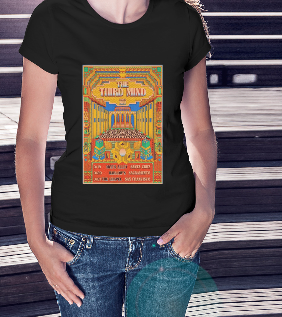 The Third Mind March 2026 California Tour Moe's Alley Santa Cruz Harlow's Sacramento The Chapel San Francisco T-Shirt