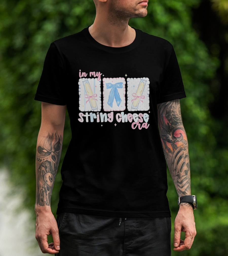 In My String Cheese Era Cheese Sticks And A Bow T-Shirt
