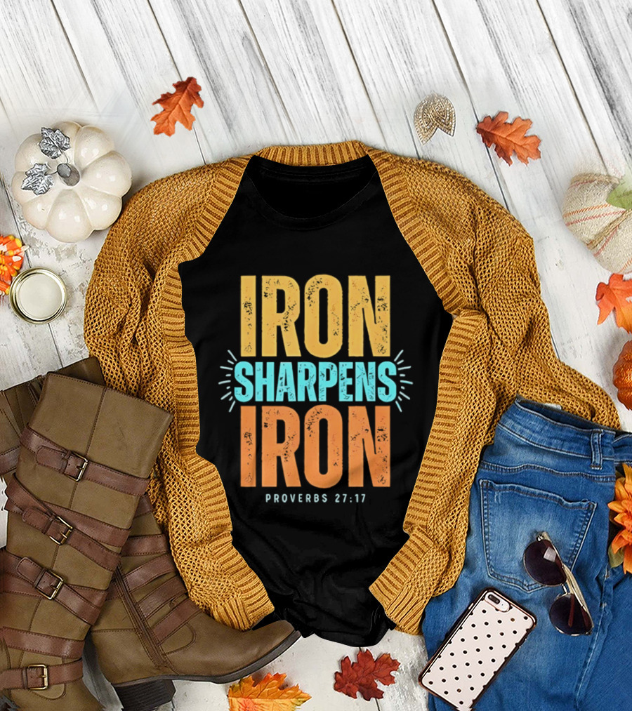 Iron Sharpens Iron Proverbs 27 17 Biblical Wisdom T-Shirt