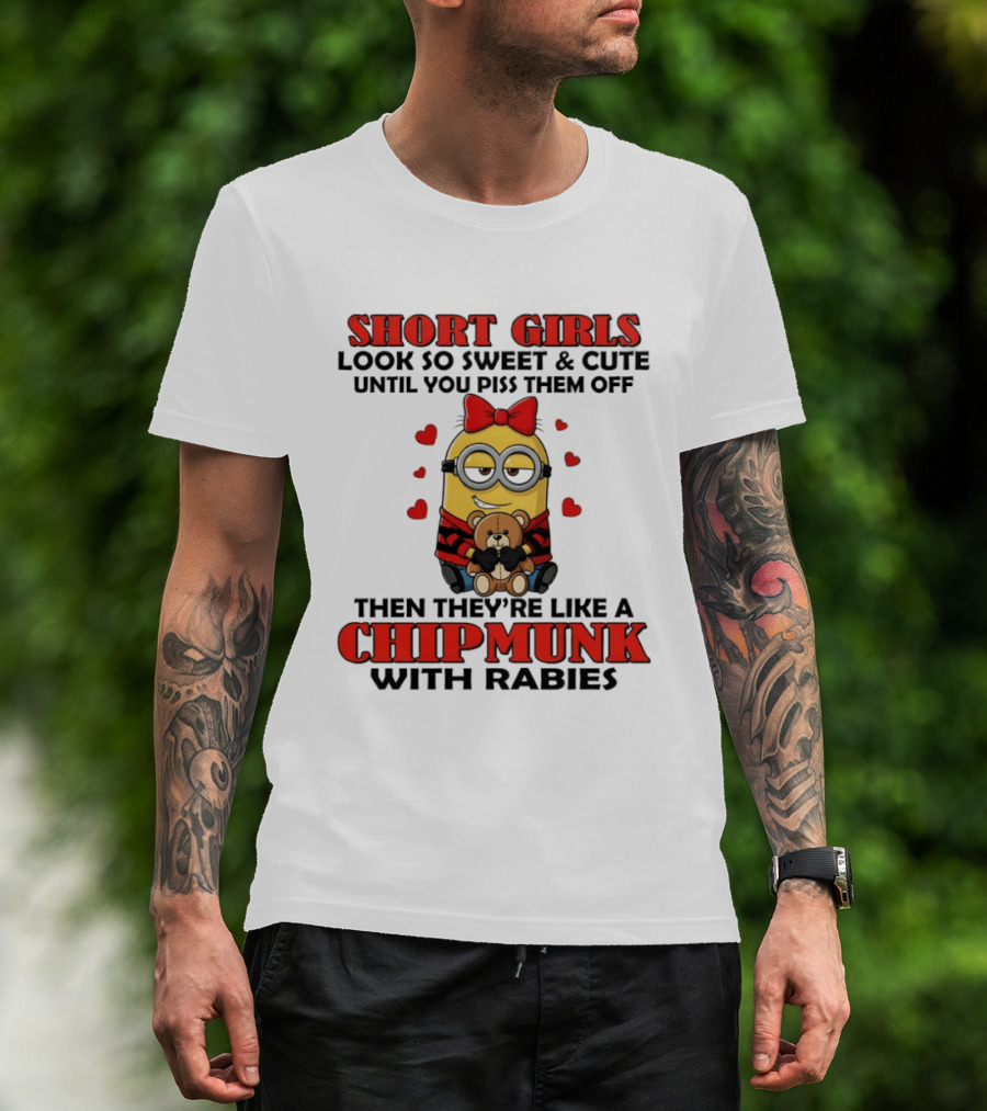Short Girls Look So Sweet & Cute Until You Piss Them Off Then They're Like A Chipmunk With Rabies Minion With Teddy And Red Hearts T-Shirt