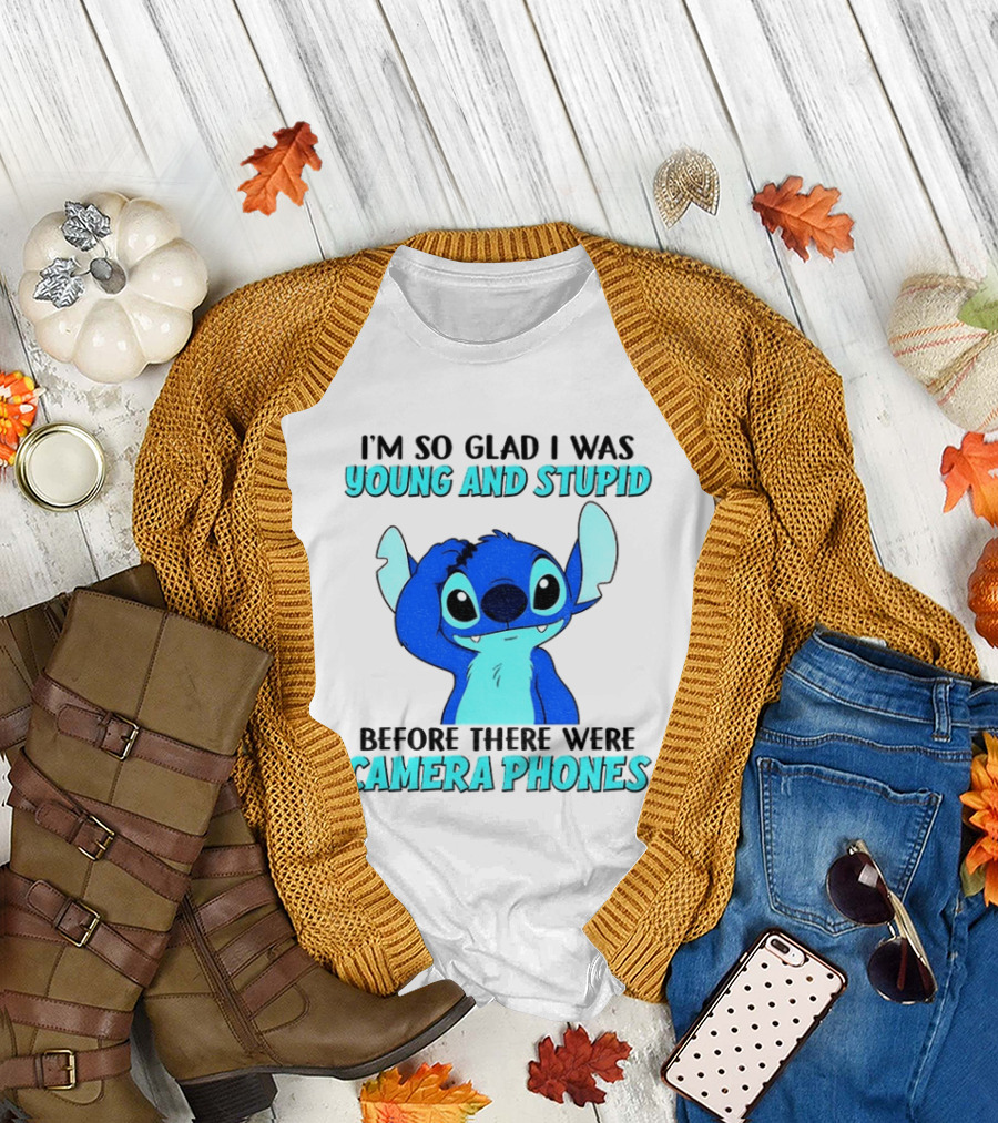 I'm So Glad I Was Young and Stupid Before There Were Camera Phones Stitch T-Shirt