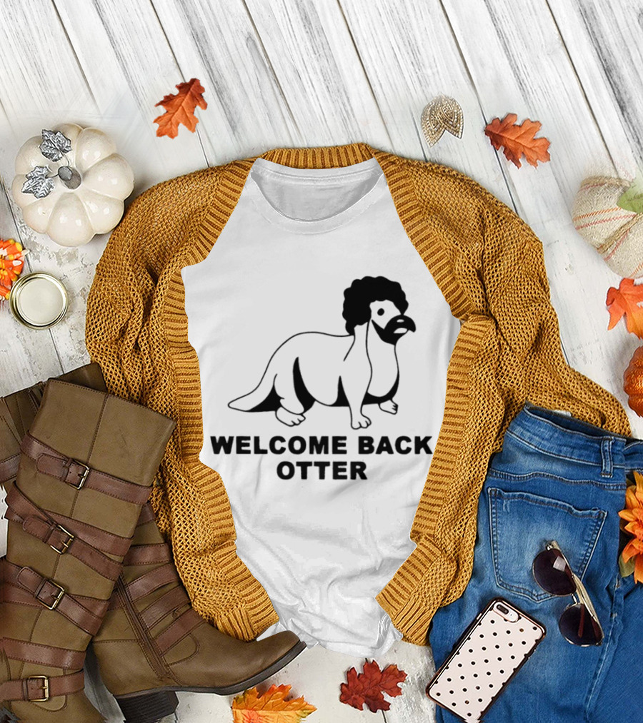 Welcome Back Otter Terry Solar Opposites Funny Animal Humor T-Shirt