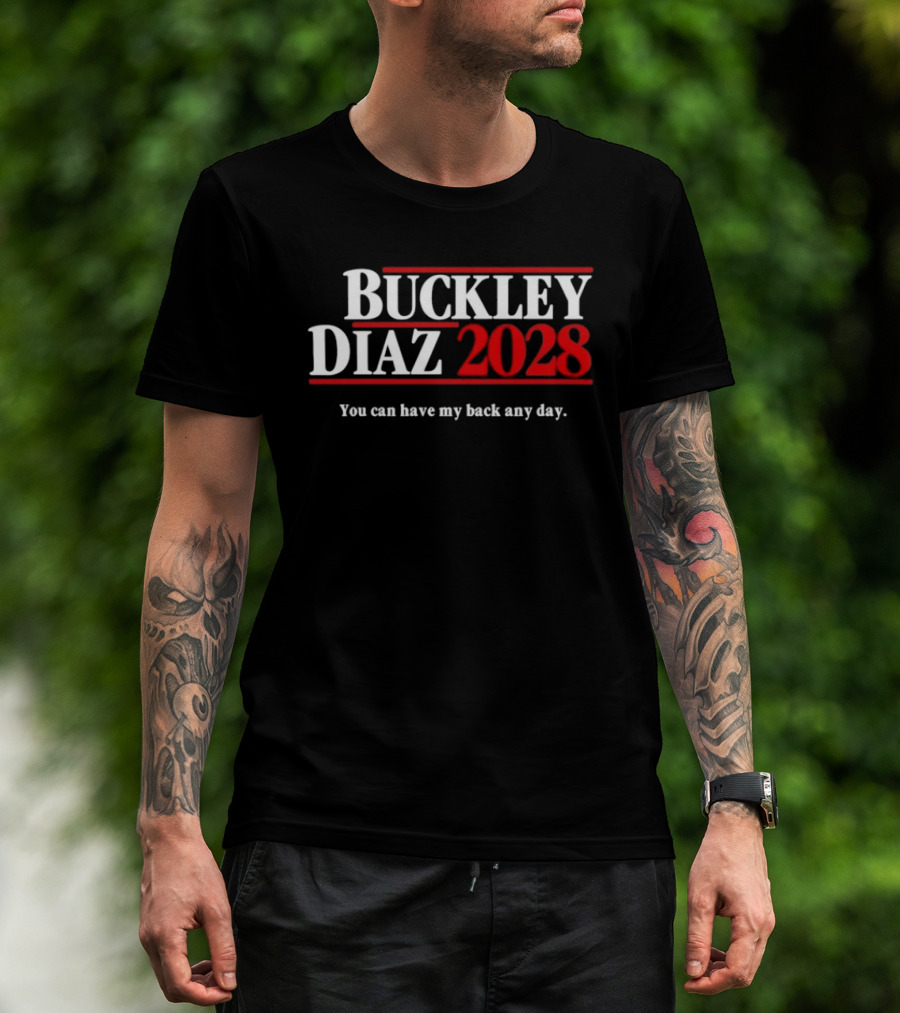 Buckley Diaz 2028 You Can Have My Back Any Day Election Campaign T-Shirt