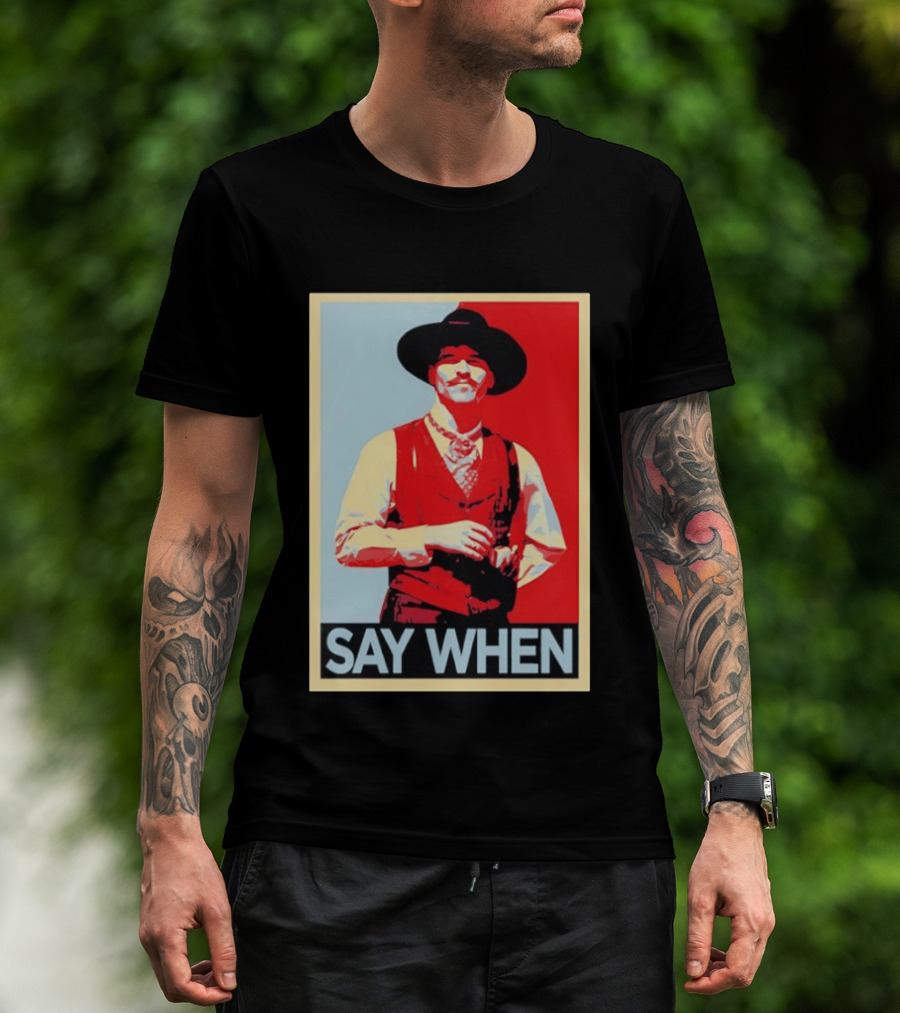 Doc Holliday Tombstone Movie Say When Hope T-Shirt