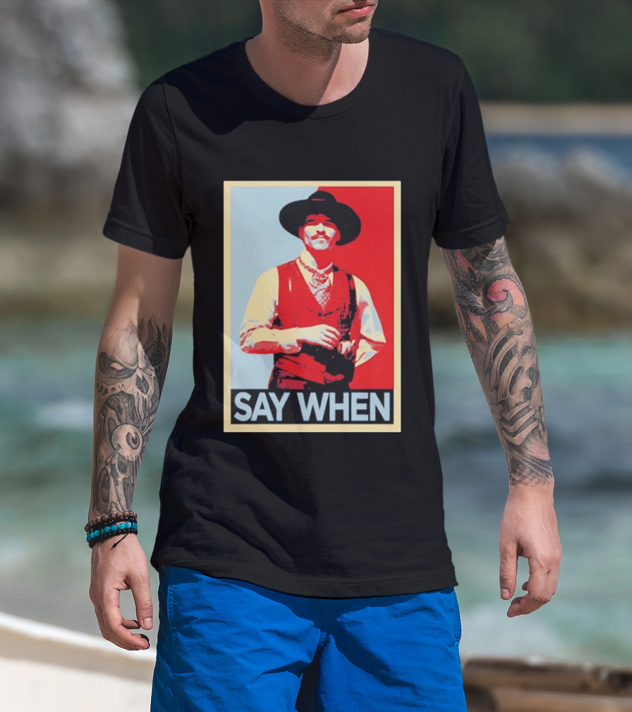Doc Holliday Tombstone Movie Say When Hope T-Shirt