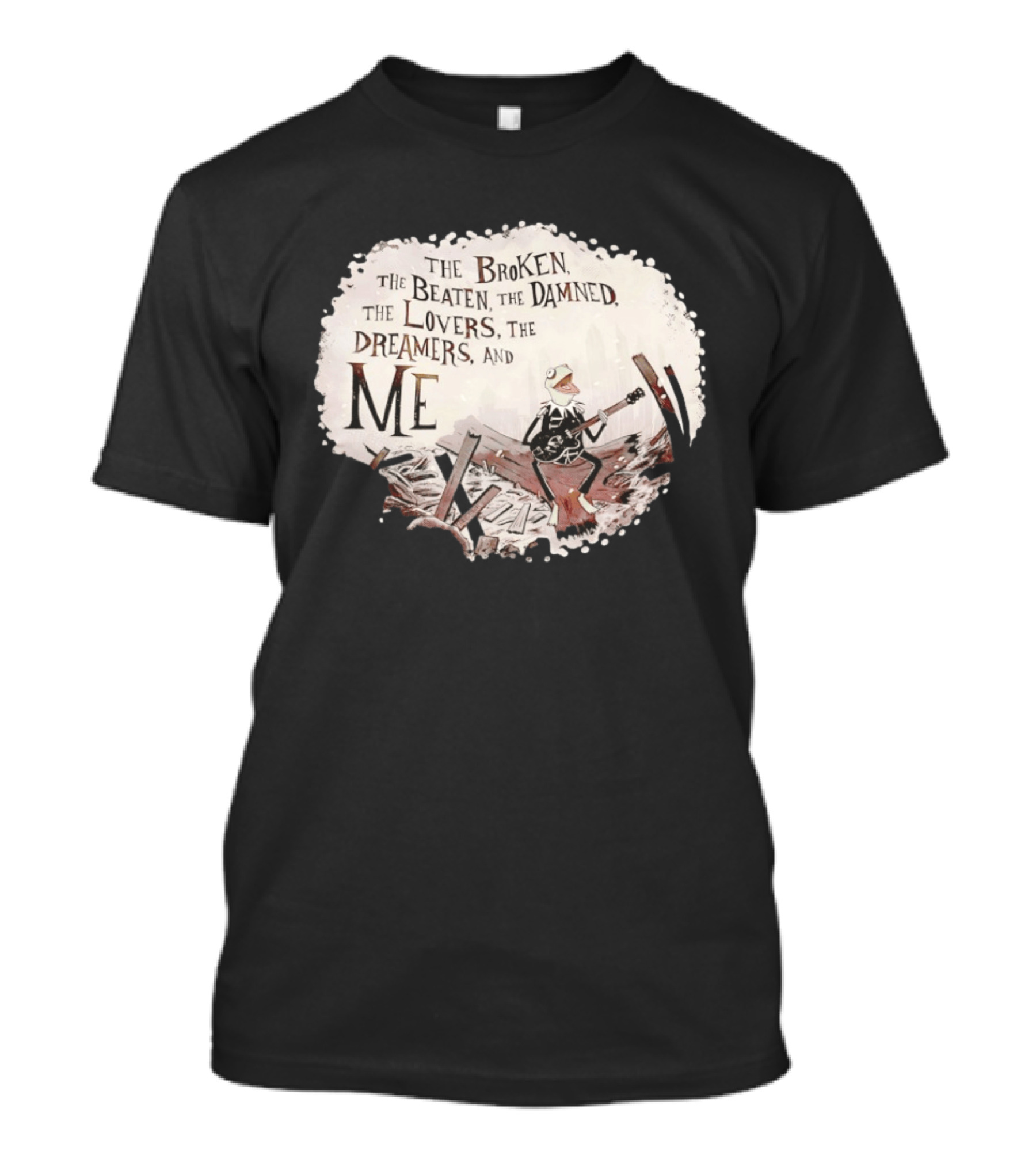 The Broken The Beaten The Damned The Lovers The Dreamers And Me Kermit Playing Guitar Scene T-Shirt